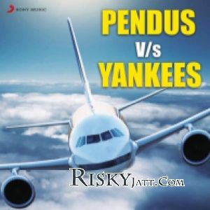 Pendus Vs Yankees Gurinder Rai, Joggi Singh and others... full album mp3 songs download