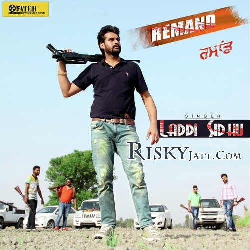 Remand Laddi Sidhu Mp3 Song Free Download