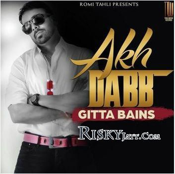 Akh Dabb Gitta Bains Mp3 Song Free Download