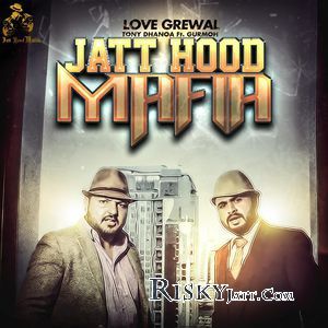 Jatt Hood Mafia Gurmoh, Love Grewal Mp3 Song Free Download