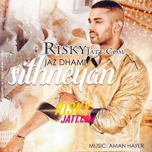 Sithneyan Jaz Dhami, Aman Hayer Mp3 Song Free Download