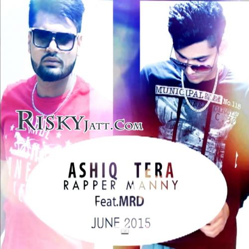 Ashiq Tera MRD, Rapper Manny Mp3 Song Free Download