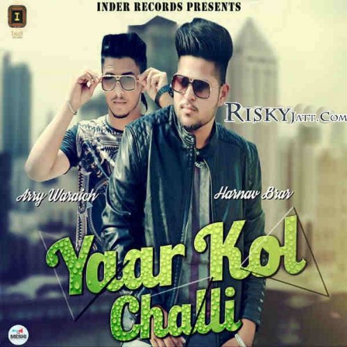 Yaar Kol Challi Arry Waraich, Harnav Brar Mp3 Song Free Download