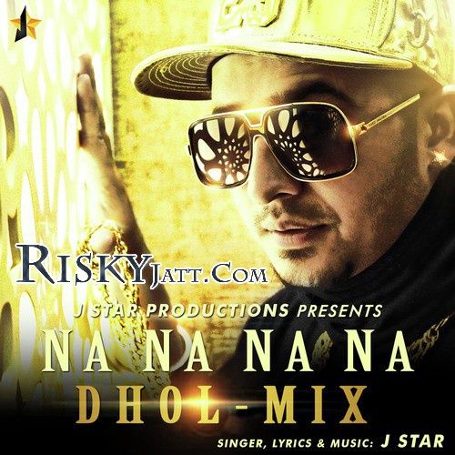 Na Na Na Na (Dhol Mix) J Star Mp3 Song Free Download