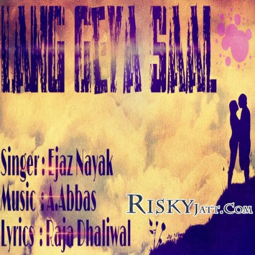 Lang Geya Saal Ejaz Nayak Mp3 Song Free Download