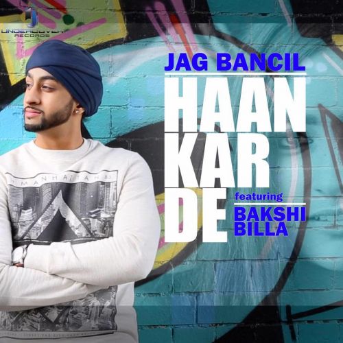 Haan Kar De (feat Bakshi Billa) Jag Bancil Mp3 Song Free Download