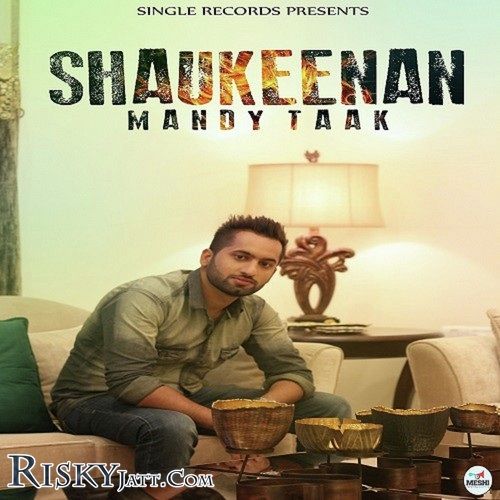 Shaukeenan Mandy Taak Mp3 Song Free Download