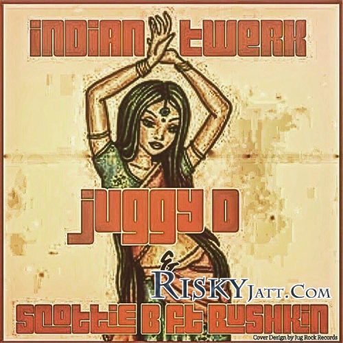 Indian Twerk Juggy D Mp3 Song Free Download