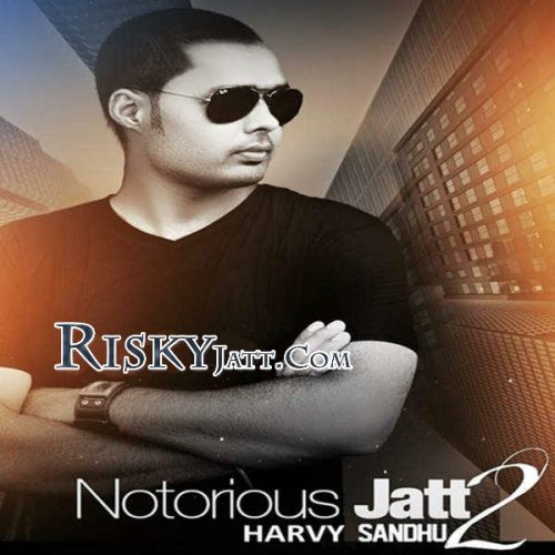 Notorious Jatt 2 Randy J, Harvy Sandhu Mp3 Song Free Download