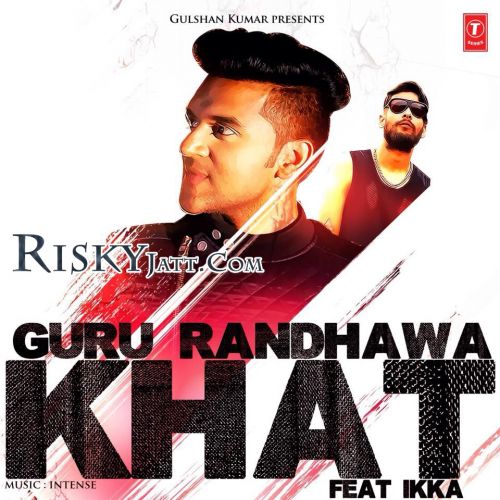 Khat Guru Randhawa, Ikka Mp3 Song Free Download