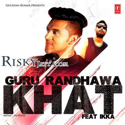 Khat Guru Randhawa, Ikka Mp3 Song Free Download