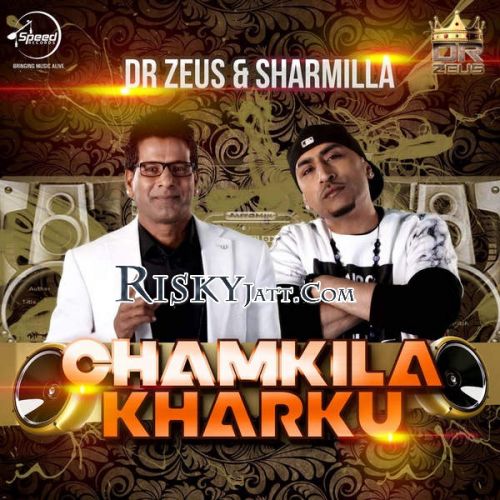 Chamkila Kharku Dr Zeus, Sharmilla Mp3 Song Free Download