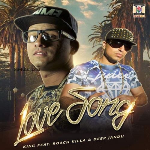 Love Song King, Roach Killa, Deep Jandu Mp3 Song Free Download