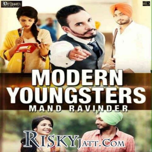 Modern youngsters Mand Ravinder Mp3 Song Free Download