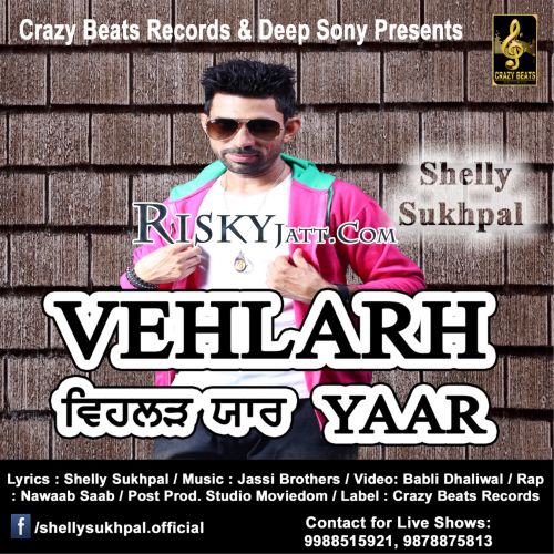 Vehlarh Yaar Shelly Sukhpal Mp3 Song Free Download