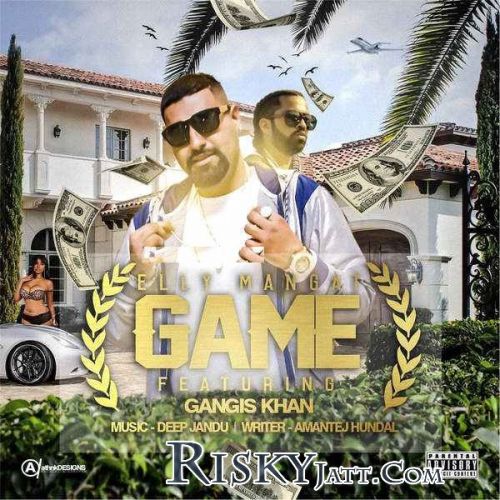 Game Deep Jandu, Gangis Khan, Elly Mangat Mp3 Song Free Download