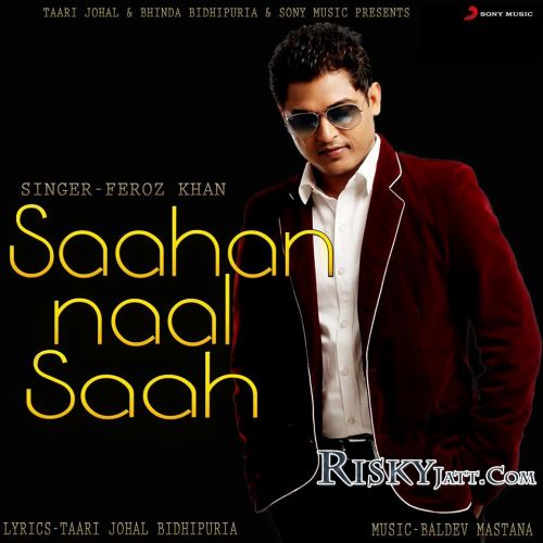 Saahan Naal Saahan Feroz Khan Mp3 Song Free Download