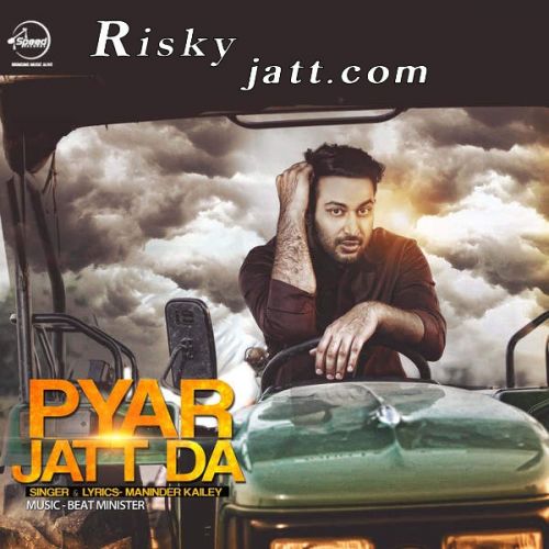 Pyar Jatt Da Maninder Kailey Mp3 Song Free Download