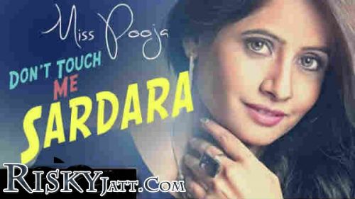 Dont Touch Me Sardara Miss Pooja Mp3 Song Free Download