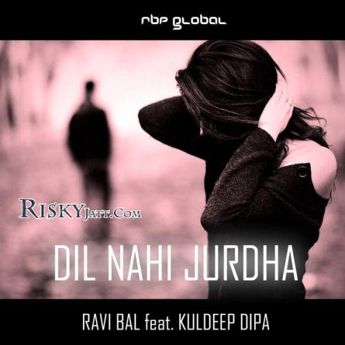 Dil Nahi Jurdha (RBP Senti Mix) Ravi Bal Mp3 Song Free Download