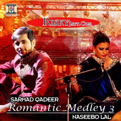 Romantic Medley 3 Sarmad Qadeer, Naseebo Lal Mp3 Song Free Download