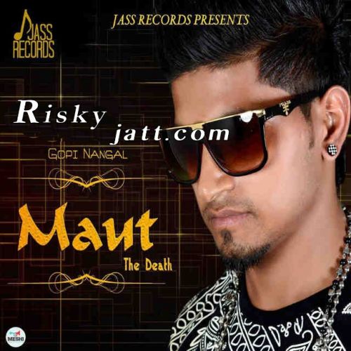 Maut The Death Gopi Nangal Mp3 Song Free Download