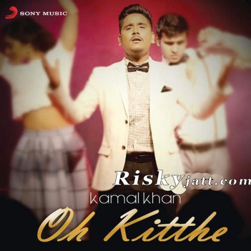 Oh Kitthe Kamal Khan full album mp3 songs download