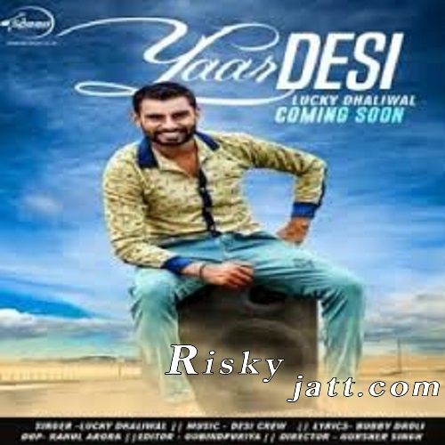 Yaar Desi Lucky Dhaliwal Mp3 Song Free Download