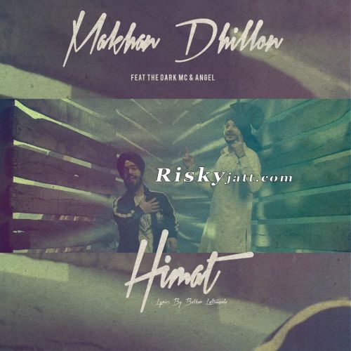 Himmat Ft The Dark MC Makhan Dhillon Mp3 Song Free Download