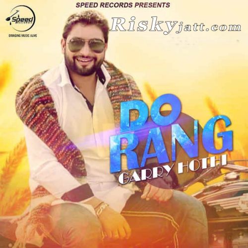 Do Rang Garry Hothi Mp3 Song Free Download