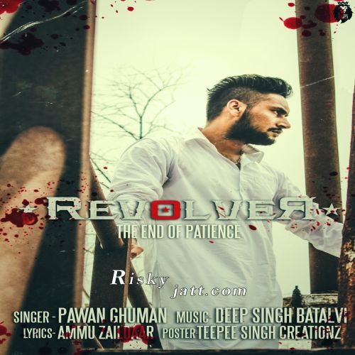 Revolver (End Of Patience) Pawan Ghuman Mp3 Song Free Download