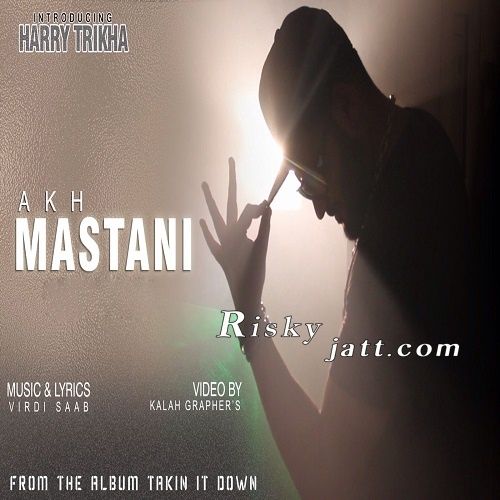 Akh Mastani Ft Harry Trikha Virdi SaaB Mp3 Song Free Download