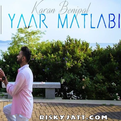 Yaar Matlabi Ft B Praak Karan Benipal Mp3 Song Free Download