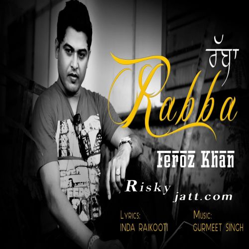 Rabba Feroz Khan Mp3 Song Free Download