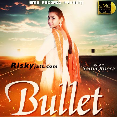 Bullet Satbir Khera Mp3 Song Free Download