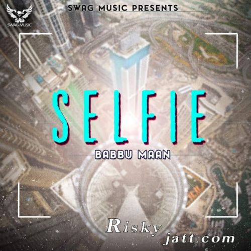 Selfie Babbu Maan Mp3 Song Free Download