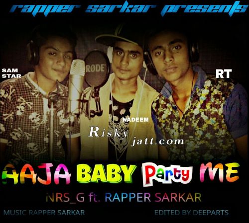 Aaja Baby Party Me NRS G, Rapper  Sarkar Mp3 Song Free Download