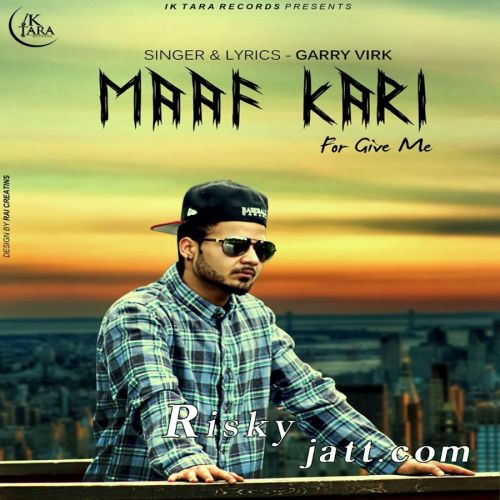 Maaf Kari Garry Virk Mp3 Song Free Download