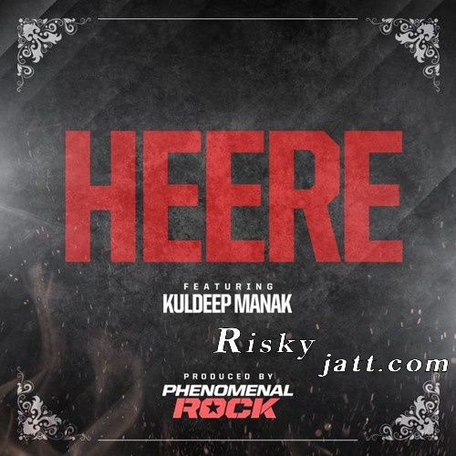 Heere Ft Phenomenal Rock Kuldeep Manak Mp3 Song Free Download