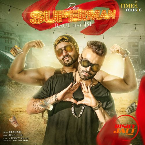 Desi Superman Ft Jsl Singh Raul Mp3 Song Free Download