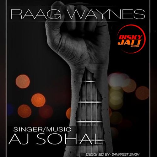Raag Waynes Aj Sohal full album mp3 songs download