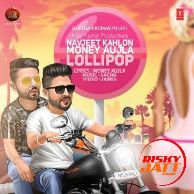 Lollipop Money Aujla, Navjeet Kahlon Mp3 Song Free Download