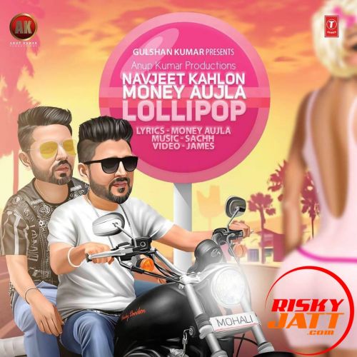 Lollipop Ft Money Aujla Navjeet Kahlon Mp3 Song Free Download