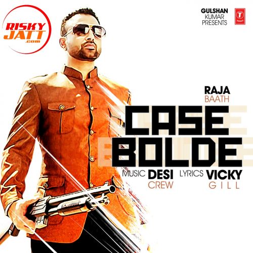 Case Bolde Raja Baath Mp3 Song Free Download