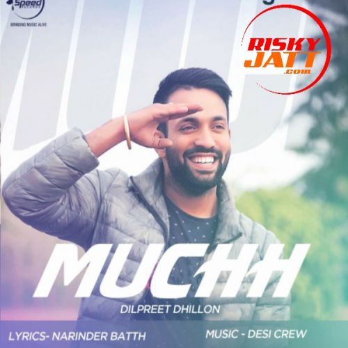 Muchh (iTune Rip) Dilpreet Dhillon Mp3 Song Free Download