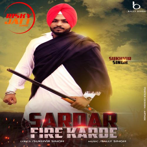 Sardar Fire Karde Sukhvir Singh Mp3 Song Free Download