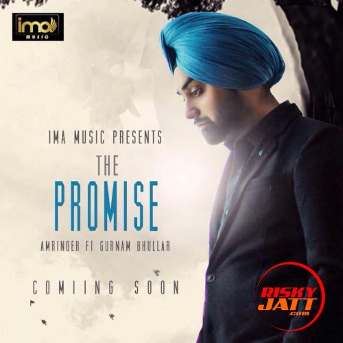 The Promise Amrinder, Gurnam Bhullar Mp3 Song Free Download