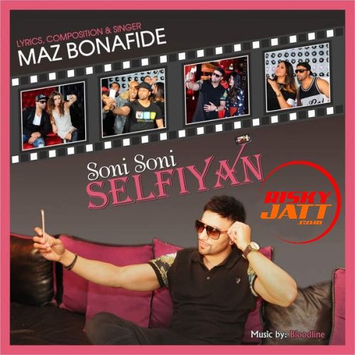 Soni Soni Selfiyan Maz Bonafide Mp3 Song Free Download