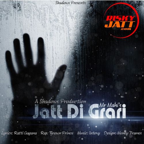 Jatt Di Grari Mr Mahi, Brown Prince, Intoxy Mp3 Song Free Download