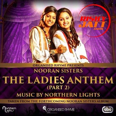 The Ladies Anthem Part 2 Nooran Sisters Mp3 Song Free Download